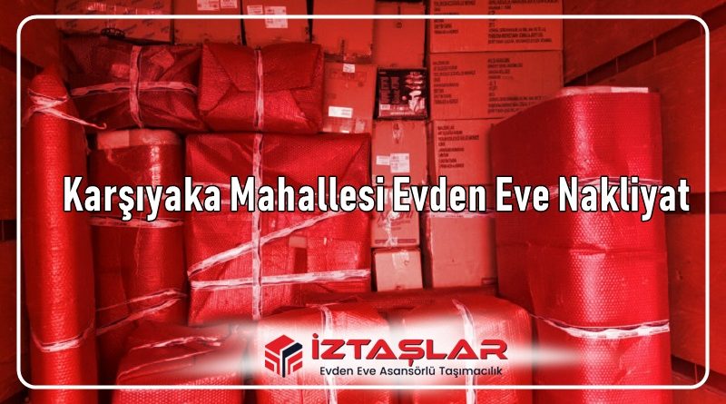 Karşıyaka Evden Eve Nakliyat Karşıyaka Nakliyat İztaşlar Nakliyat